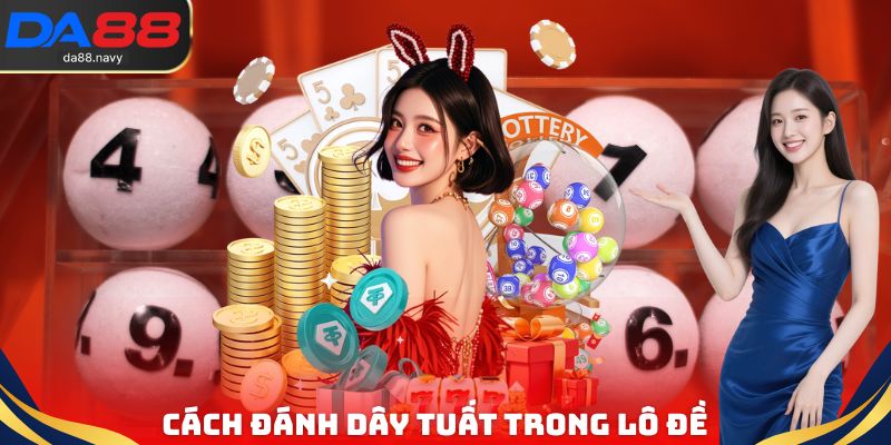 Cách đánh Dây tuất trong lô đề