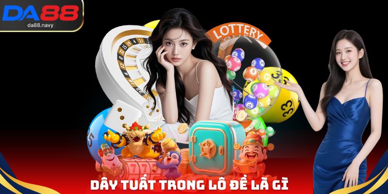 Dây tuất trong lô đề là gì?