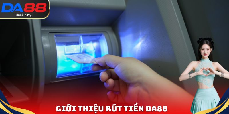Giới thiệu rút tiền DA88