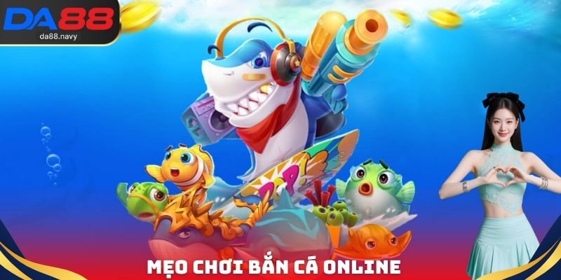 Mẹo chơi bắn cá Online