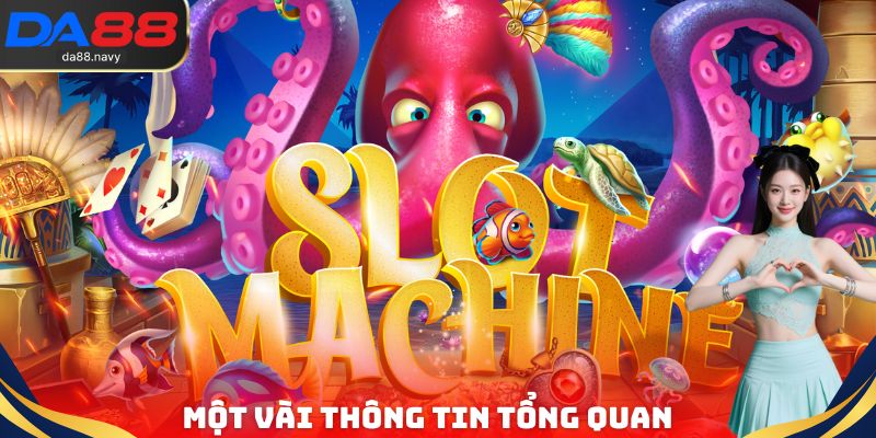 Một vài thông tin tổng quan về tựa game nổ hũ Jackpot