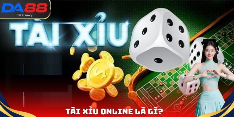 Tài xỉu Online là gì?