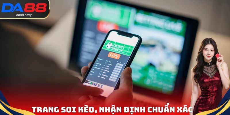 Trang soi kèo, nhận định chuẩn xác