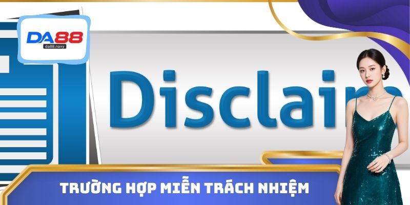 Trường hợp miễn trừ trách nhiệm đầy đủ năm 2025