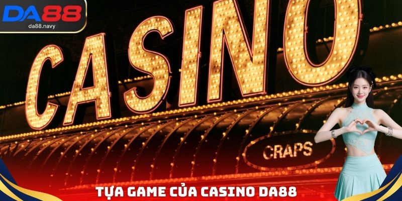 Tựa Game của Casino DA88
