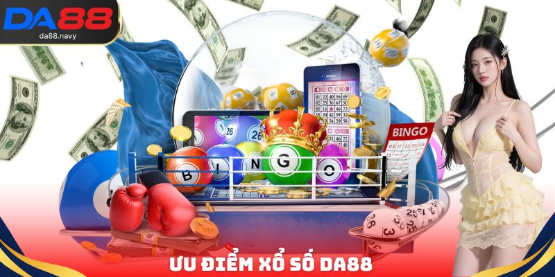 Ưu điểm Xổ Số DA88