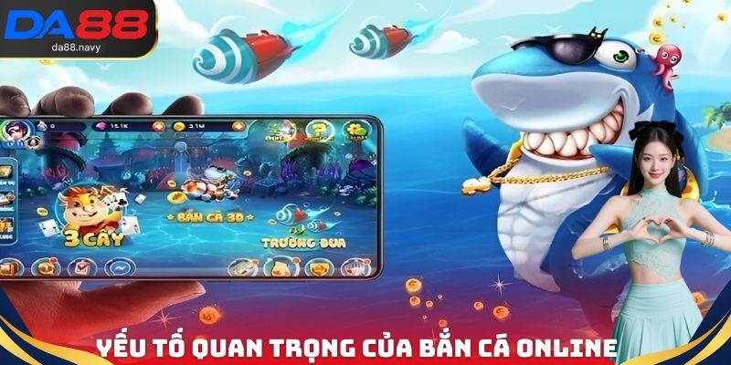 Yếu tố quan trọng đến từ tựa Game bắn cá Online